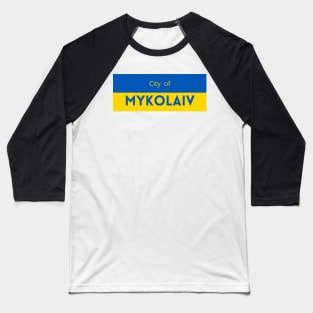 City of Mykolaiv in Ukraine Flag Baseball T-Shirt